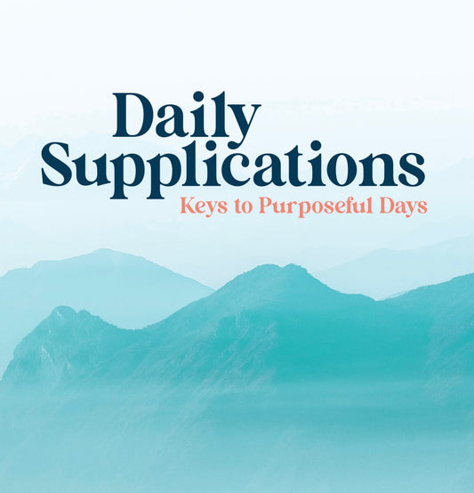 Daily Supplications: Keys to Purposeful Days