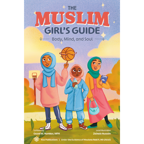 The Muslim Girl's Guide: Body, Mind, and Soul