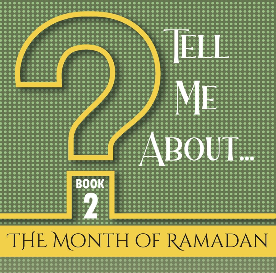 Tell Me About...The Month of Ramadan