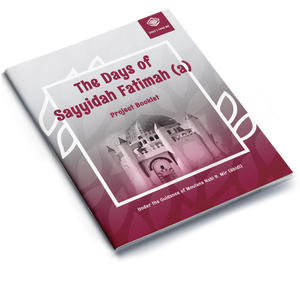 The Days of Sayyidah Fatimah (a) | Project Booklet 1